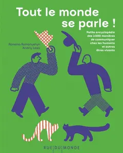 Tout le monde se parle ! : petite encyclopédie des 1.000 manières de communiquer chez les humains et autres êtres vivants