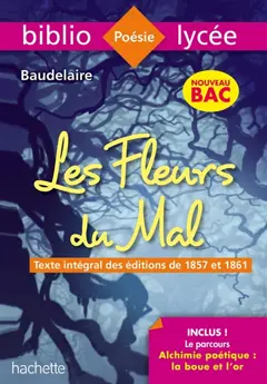 Bibliolycée - Les Fleurs du mal, Charles Baudelaire - BAC 2022 : Parcours : Alchimie poétique