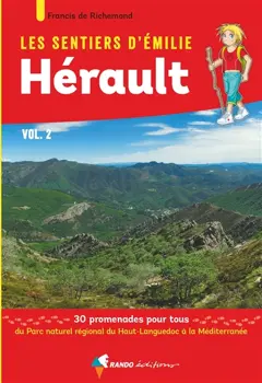 Les sentiers d'Emilie : Hérault : 30 promenades pour tous, tome 2 : Du parc naturel régional du Haut-Languedoc à la Méditerranée