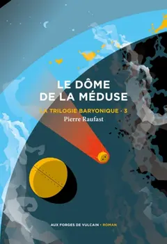 La trilogie baryonique, tome 3 : Le dôme de la méduse, couverture