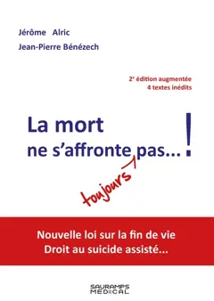 La mort ne s'affronte toujours pas… ! : nouvelle loi sur la fin de vie, droit au suicide assisté…