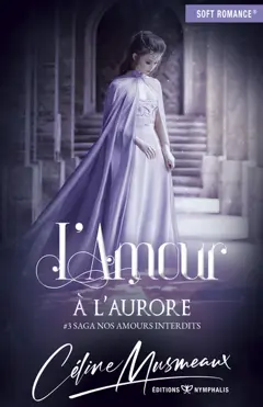 Nos amours interdits, tome 3 : L'amour à l'aurore, couverture