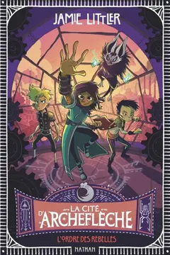 La cité d'Archeflèche, tome 2 : L'ordre des rebelles, couverture