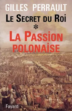 Le secret du roi, tome 1 : La passion polonaise