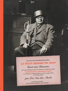 Au cœur du surréalisme bruxellois, le petit homme du rien : Geert van Bruaene, dit Zérar le philologue, Gérard le Colporteur ou Gédéon la Crapule : galeriste dada, cabaretier et poète aux enseignes Le Cabinet Maldoror, La Fleur en papier doré, A la Vierge poupine, couverture