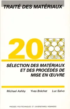 Traité des matériaux, tome 20 : Sélection des matériaux et des procédés de mise en œuvre, couverture