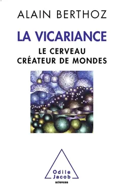La vicariance : le cerveau créateur de mondes