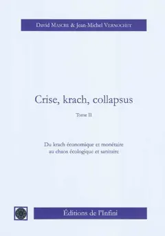 Crise, krach, collapsus, tome 2 : Du krach économique et monétaire au chaos écologique et sanitaire