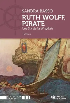 Ruth Wolff, pirate, tome 3 : Les six de la Whydah