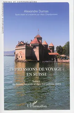 Impressions de voyage : en Suisse, tome 1 : En Suisse romande et dans les cantons alpins