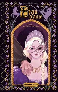 Peau d'âme, tome 1 : Les lilas du roi