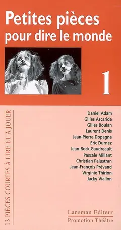 Petites pièces pour dire le monde, tome 1 : 13 pièces courtes à lire et à jouer