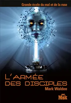 Grande Ecole du mal et de la ruse, tome 4 : L'armée des disciples