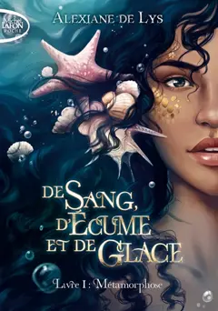 De sang, d'écume et de glace, tome 1 : Métamorphose