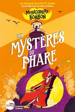 Montgomery Bonbon, tome 2 : Les mystères du phare