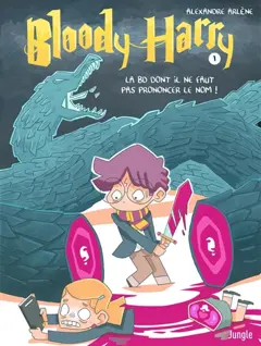 Bloody Harry, tome 1 : La BD dont il ne faut pas prononcer le nom !