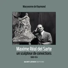 Maxime Réal del Sarte : un sculpteur de convictions : 1888-1954, couverture