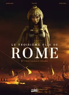 Le troisième fils de Rome, tome 5 : Marc Antoine et Cléopâtre