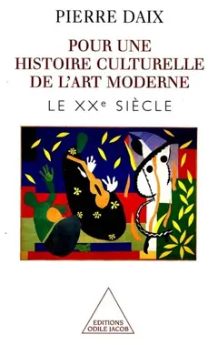 Histoire culturelle de l'art moderne, tome 2 : Le XXe siècle