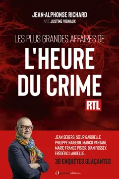 Les plus grandes affaires de L'heure du crime : Jean Seberg, sœur Gabrielle, Philippe Naigeon, Marco Pantani, Marie-France Pisier, Dian Fossey, Frédéric Landelle… : 30 enquêtes glaçantes