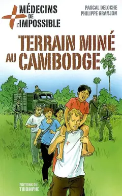 Médecins de l'impossible, tome 5 : Terrain miné au Cambodge