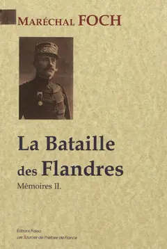 Mémoires, tome 2 : La bataille des Flandres, les armées du Nord : octobre 1914-novembre 1916