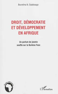 Droit, démocratie et développement en Afrique : un parfum de jasmin souffle sur le Burkina Faso