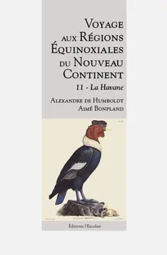 Voyage aux régions équinoxiales du nouveau continent : fait en 1799, 1800, 1801, 1802 & 1804, tome 11 : La Havane, couverture
