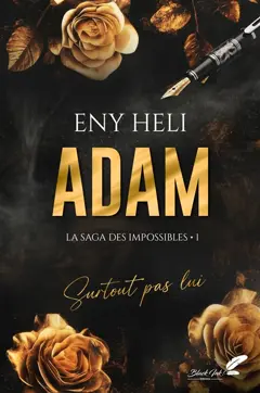 La saga des impossibles, tome 1 : Adam : surtout pas lui