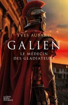Galien, tome 1 : Le médecin des gladiateurs