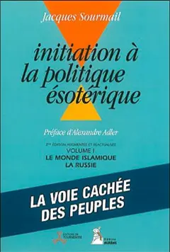Initiation à la politique ésotérique, tome 1 : Le monde islamique, la Russie
