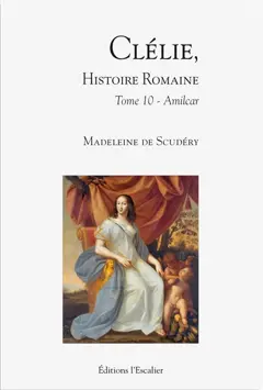 Clélie, histoire romaine : 1660 : texte intégral, tome 10 : Amilcar, couverture