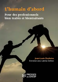 L'humain d'abord : pour des professionnels bien traités et bientraitants