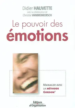 Le pouvoir des émotions : manager avec la méthode Gordon