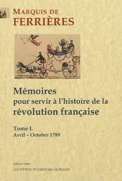 Mémoires pour servir à l'histoire de la Révolution française, tome 1 : Avril-octobre 1789