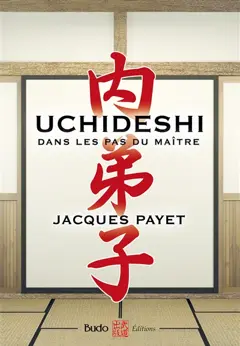 Uchideshi : dans les pas du maître : apprendre ce qui ne peut être enseigné