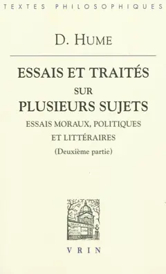 Essais et traités sur plusieurs sujets, tome 2 : Essais moraux, politiques et littéraires : deuxième partie