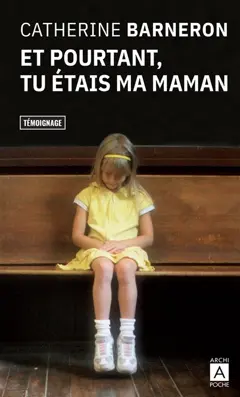 Et pourtant, tu étais ma maman…