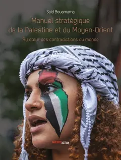 Manuel stratégique de la Palestine et du Moyen-Orient : au cœur des contradictions du monde, tome 1 : Au cœur des contradictions du monde
