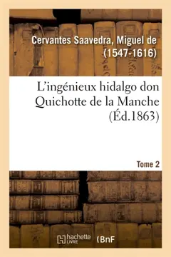 L'ingénieux hidalgo don Quichotte de la Manche. Tome 2