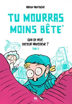 Tu mourras moins bête, tome 2 : Quoi de neuf, docteur Moustache ?