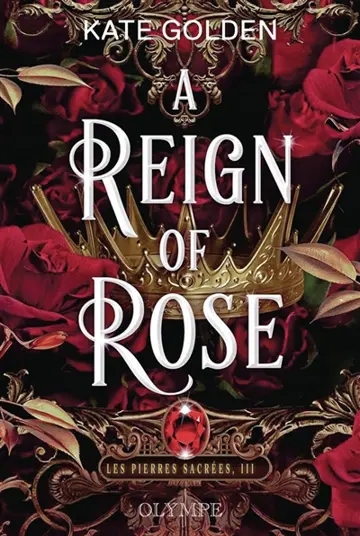 Les pierres sacrées. Vol. 3. A reign of rose