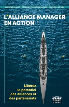 L'alliance manager en action : libérez le potentiel des alliances et des partenariats