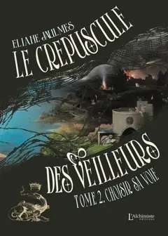 Le crépuscule des veilleurs, tome 2 : Choisir sa voie