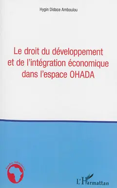Le droit du développement et de l'intégration économique dans l'espace OHADA