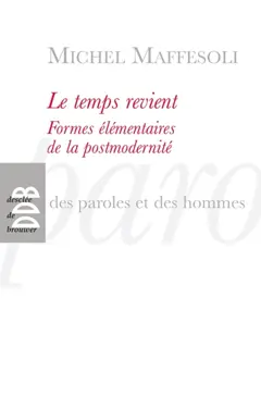 Le temps revient : formes élémentaires de la postmodernité