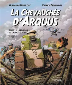 La chevauchée d'Arquus, tome 1 : 1898-1940, du cheval à l'acier