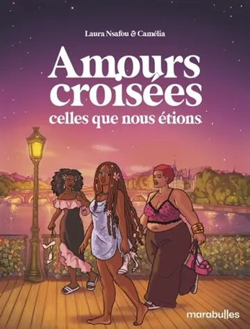 Amours croisées : les femmes que nous étions