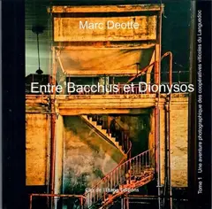 Entre Bacchus et Dionysos, tome 1 : Une aventure photographique des coopératives viticoles du Languedoc