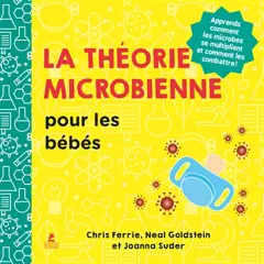 La théorie microbienne pour les bébés : apprends comment les microbes se multiplient et comment les combattre !, couverture